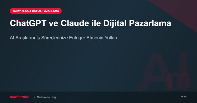 ChatGPT ve Claude ile Dijital Pazarlama: AI Araçlarını İş Süreçlerinize Entegre Etmenin Yolları