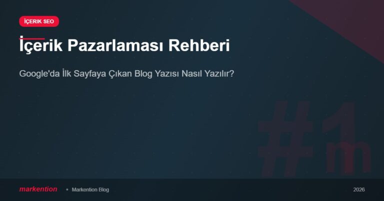 İçerik Pazarlaması Rehberi: Google’da İlk Sayfaya Çıkan Blog Yazısı Nasıl Yazılır?
