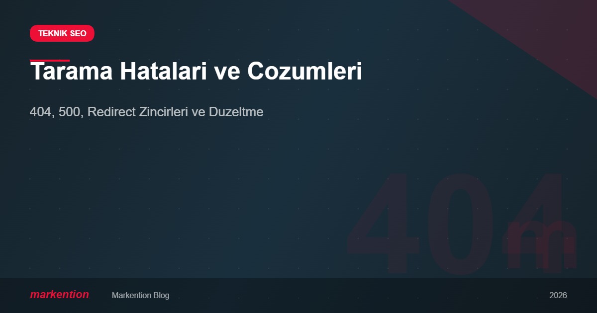 SEO Tarama Hataları ve Çözüm Yöntemleri - Markention