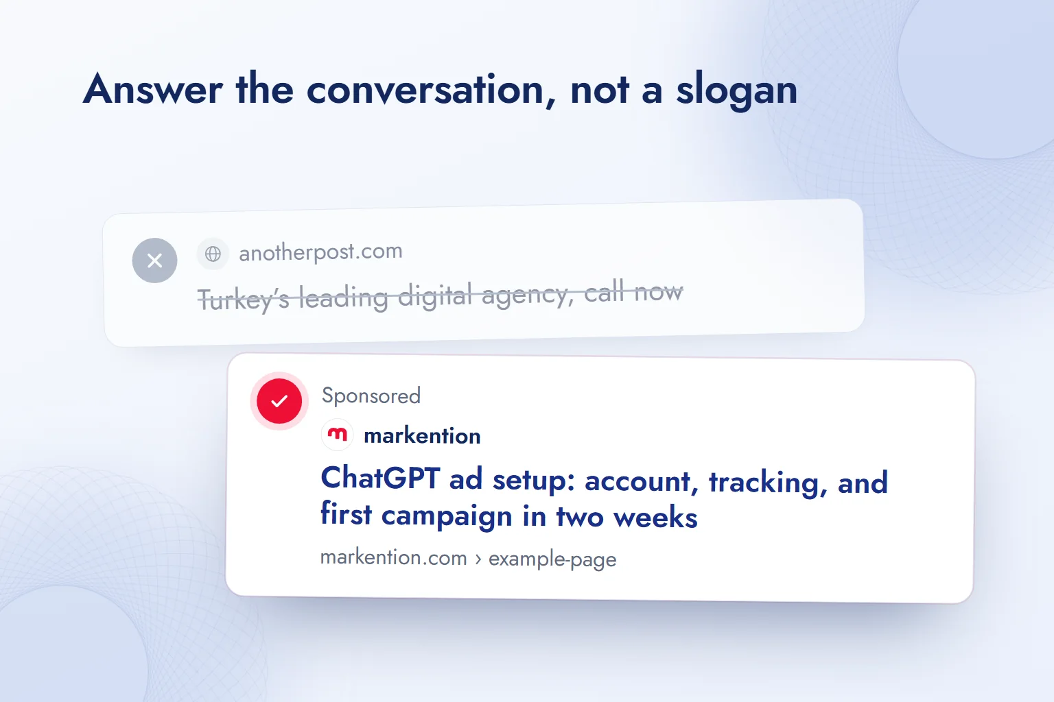Two ads for the same need: a slogan-style search ad fades into the background while the markention ad that answers the conversation’s question stands in front.