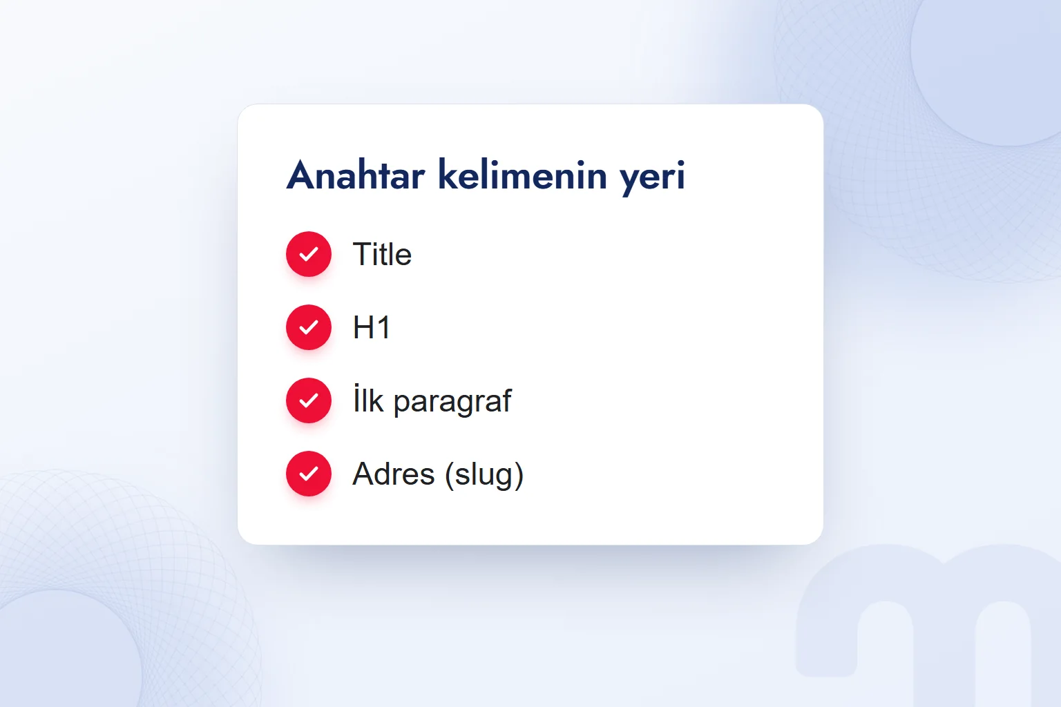 Anahtar kelimenin yeri kontrol kartı: title, H1, ilk paragraf, adres.