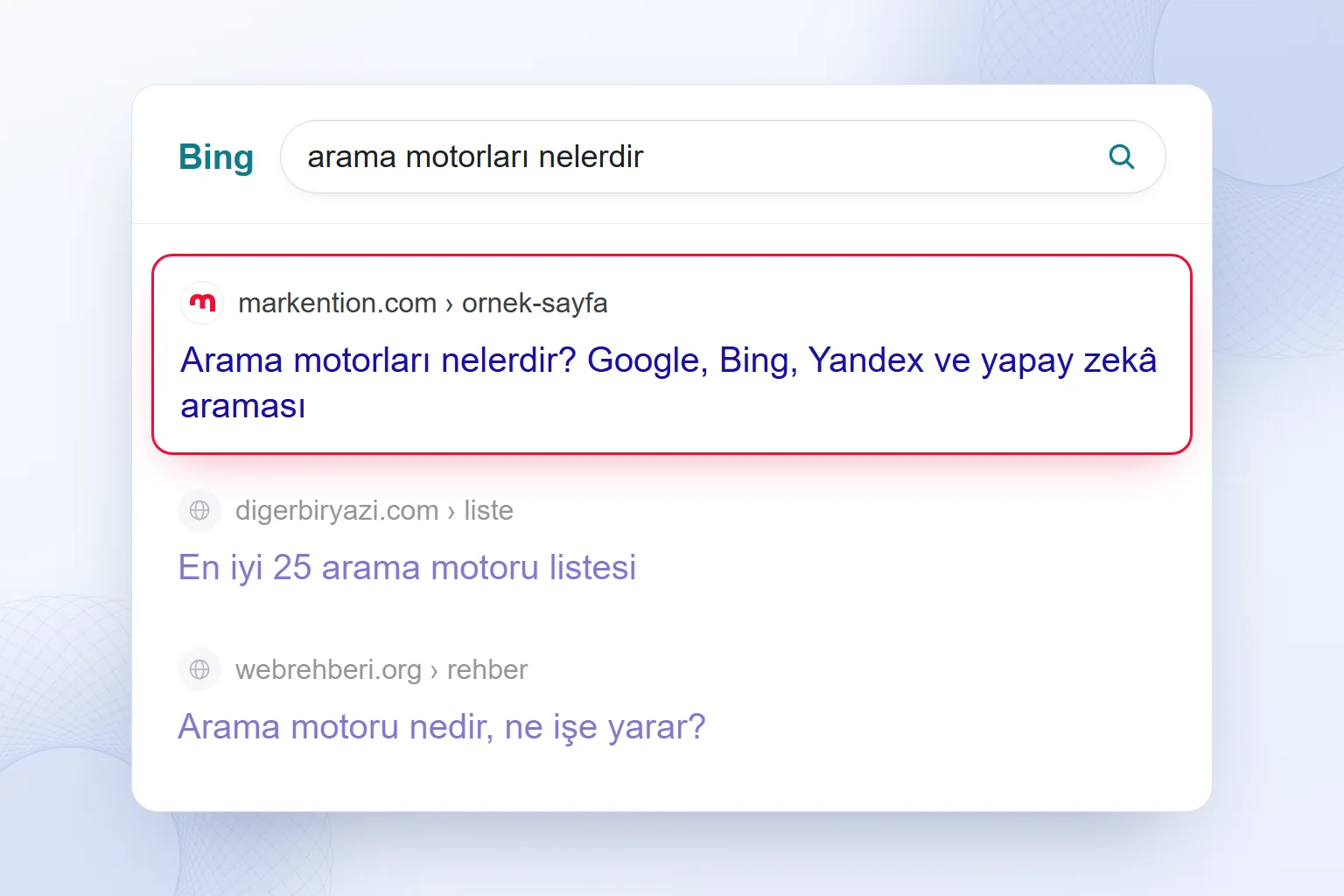 Bing sonuç sayfasında “arama motorları nelerdir” sorgusunda birinci sırada markention.com.