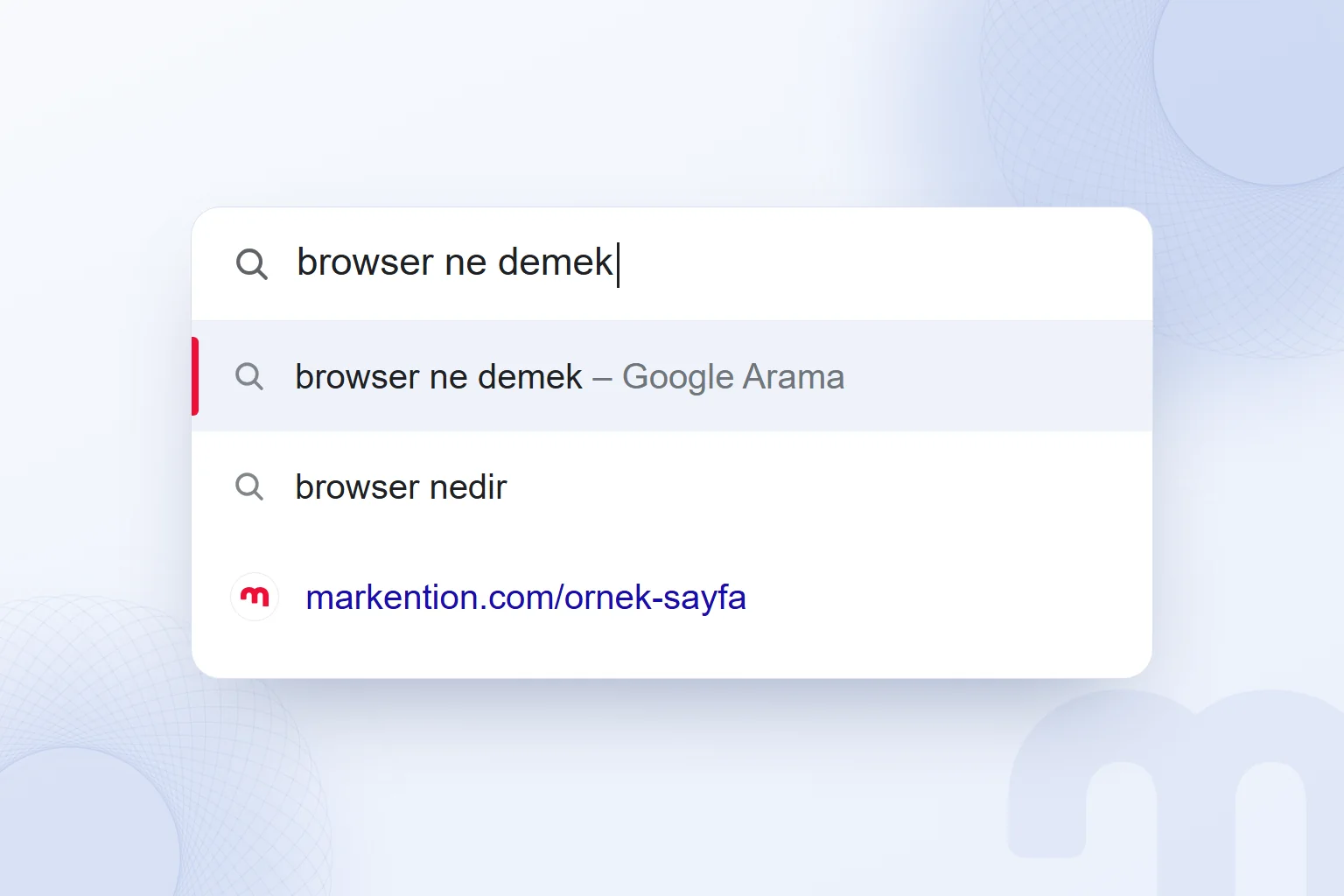 Tarayıcının adres çubuğuna yazılan “browser ne demek”; ilk öneri Google Arama, altında markention.com önerisi.