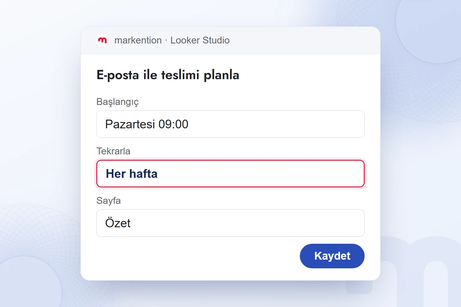 Raporun her pazartesi e-postayla gönderilmesi için planlanan teslim ayarı.