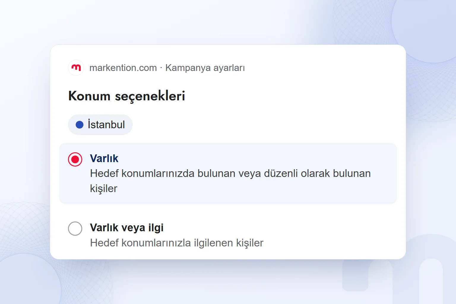 Konum ayarında varlık seçeneği seçili: hedef konumda bulunan ya da düzenli olarak bulunan kişiler.