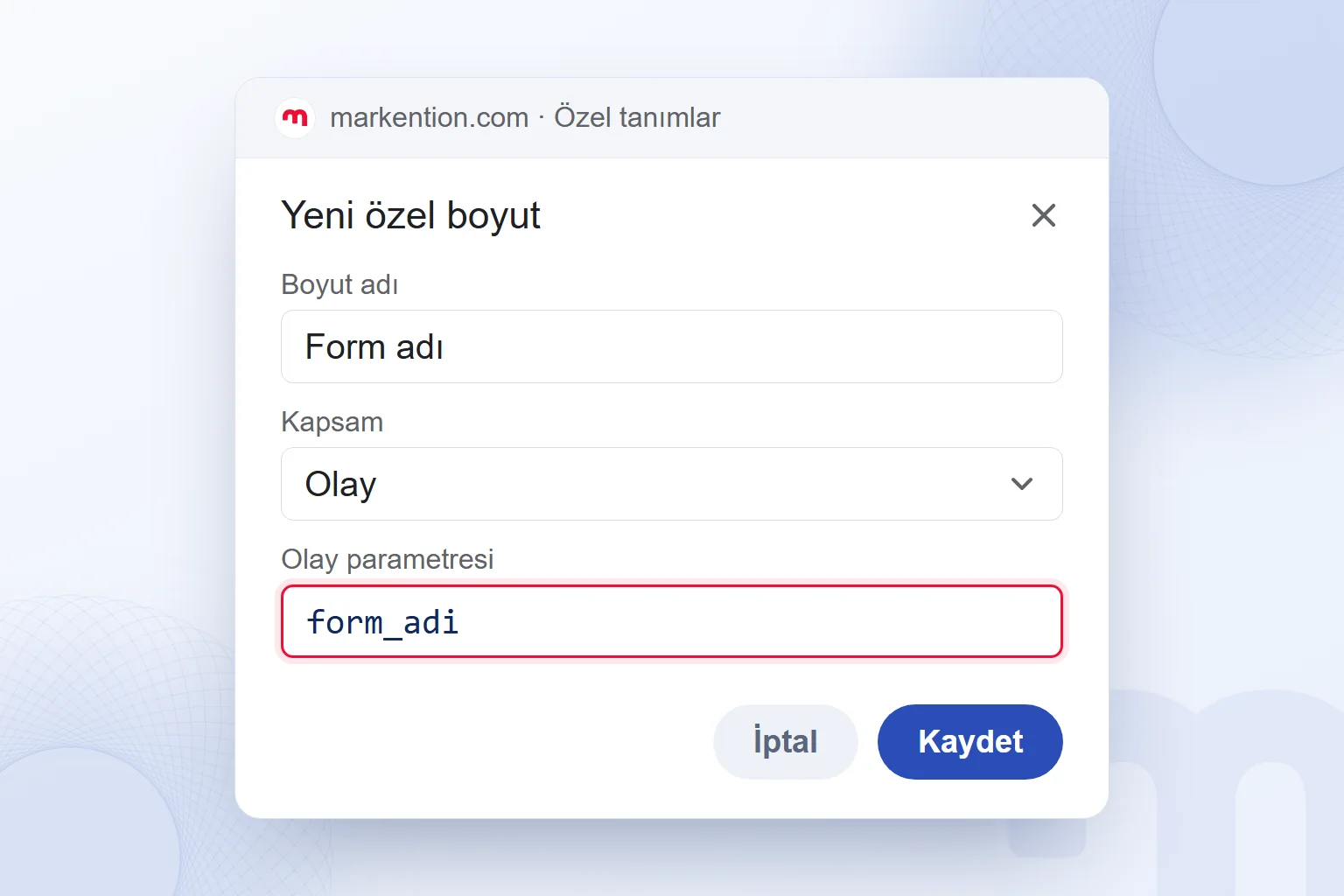 GA4 özel boyut oluşturma penceresinde form_adi olay parametresinin olay kapsamlı boyut olarak kaydı.