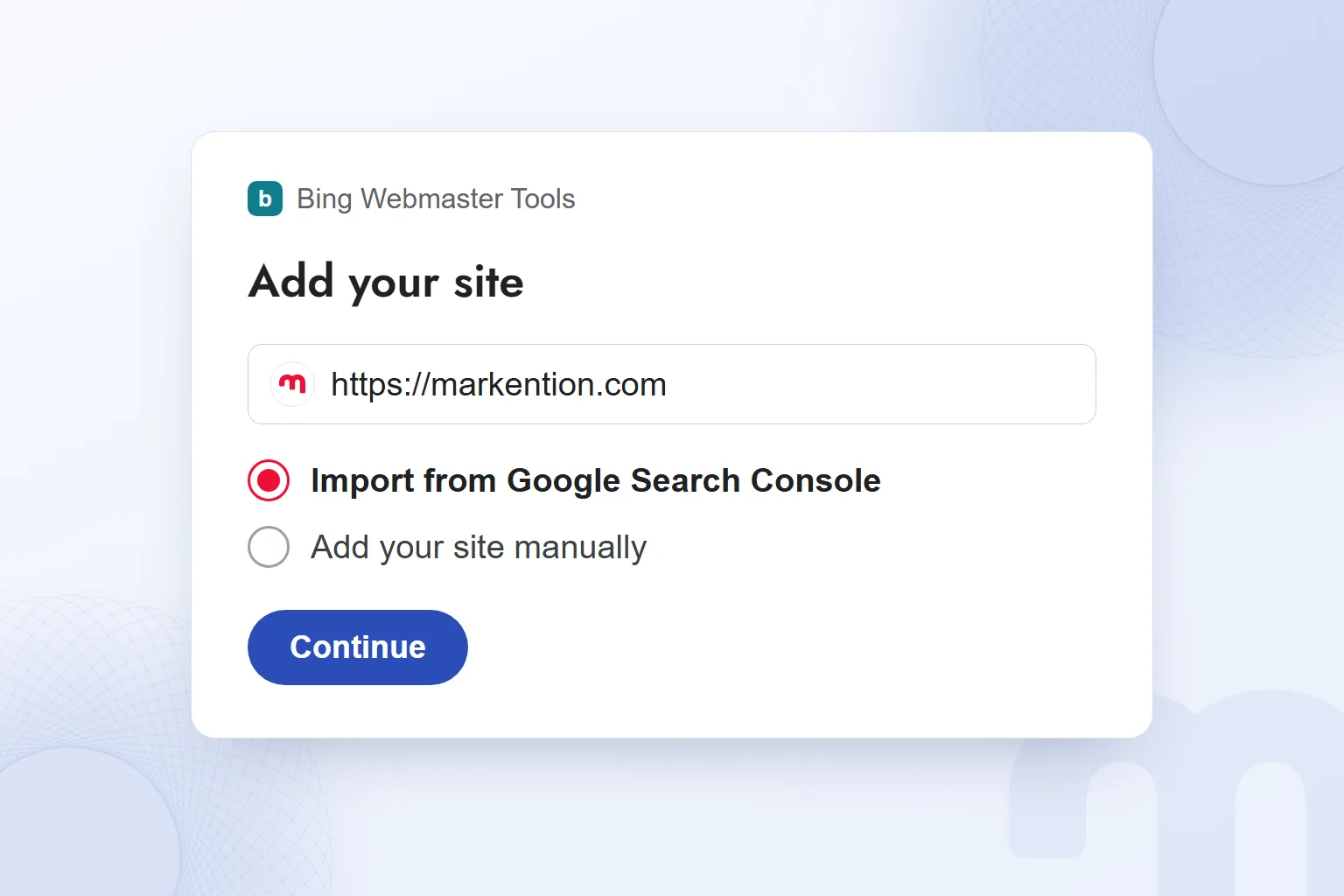 The add-site step in Bing Webmaster Tools, with markention.com in the address field and the option to import from Google Search Console below it.