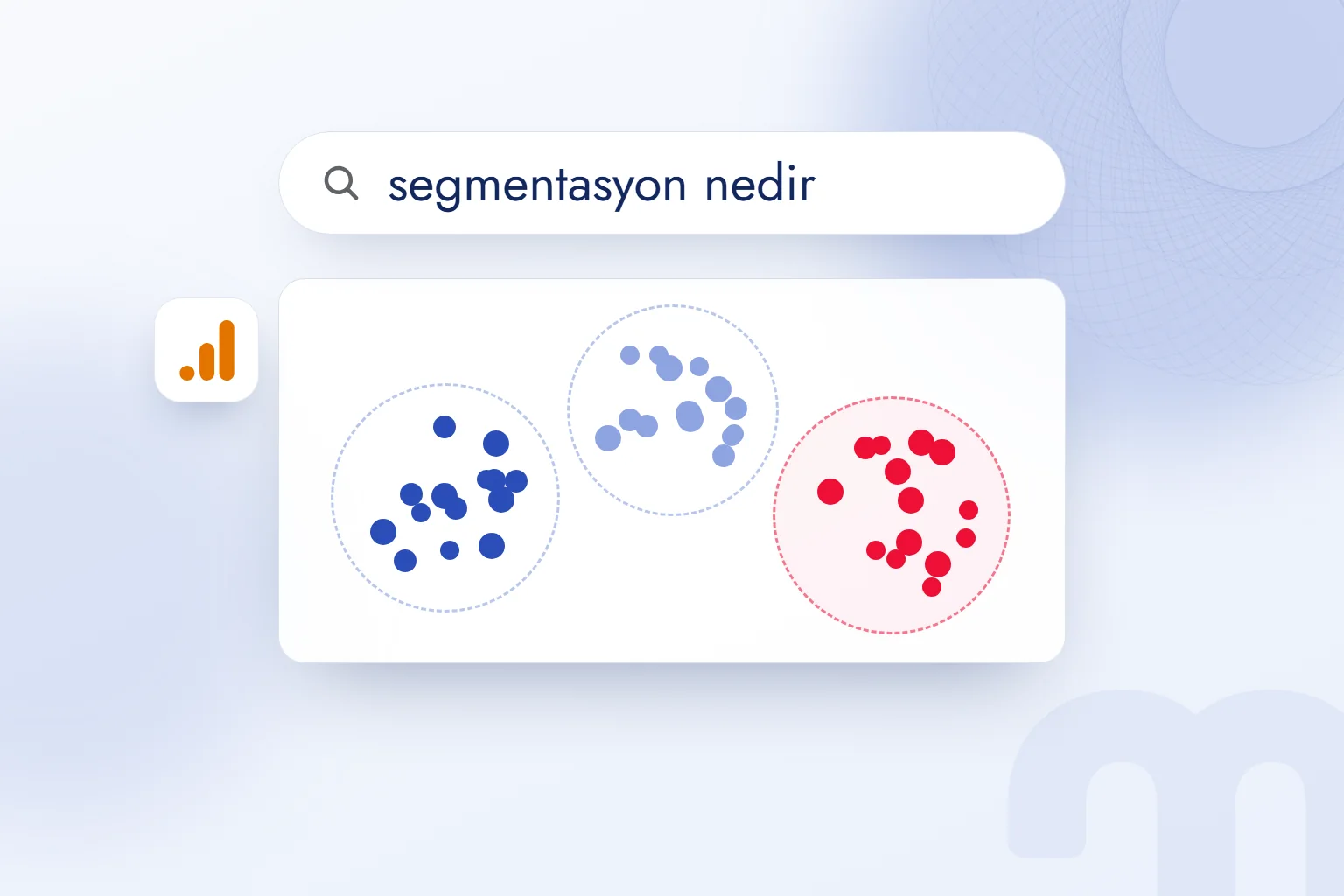 Segmentasyon nedir? Segment türleri ve GA4’te kitle kurulumu