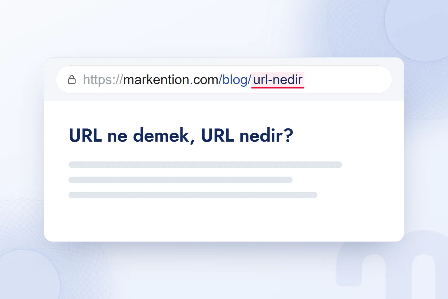 Tarayıcı adres çubuğunda https://markention.com/blog/url-nedir; slug bölümü vurgulu.