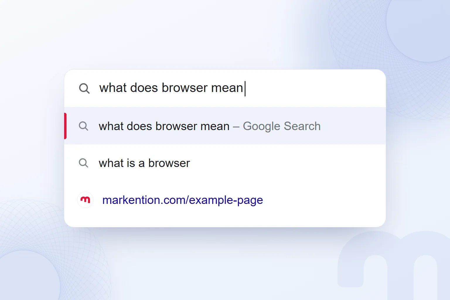 “what does browser mean” typed into a browser’s address bar; the first suggestion is a Google Search, with a markention.com suggestion below it.