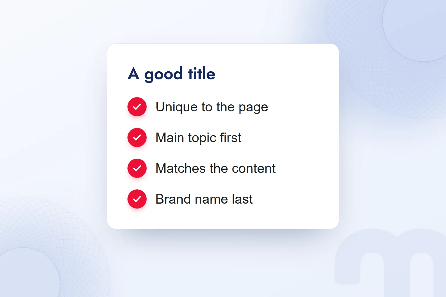 A title checklist: unique to the page, main topic first, matches the content, brand name last.
