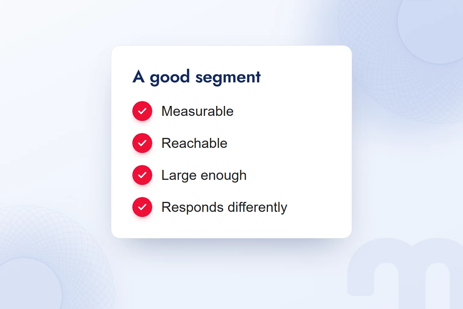 A checklist card for a good segment: measurable, reachable, large enough, responds differently.