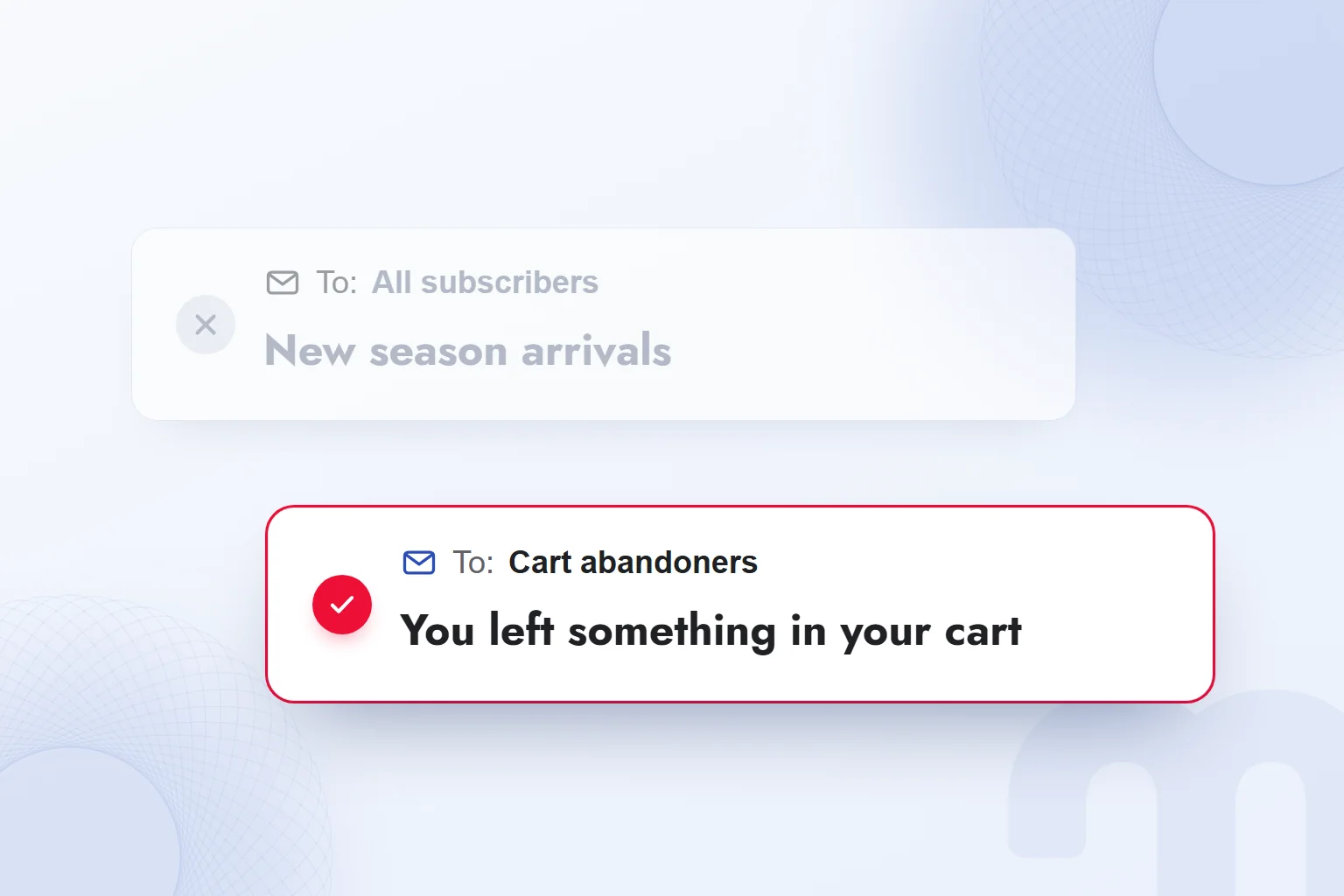 Instead of the same email to everyone, a separate email to cart abandoners.