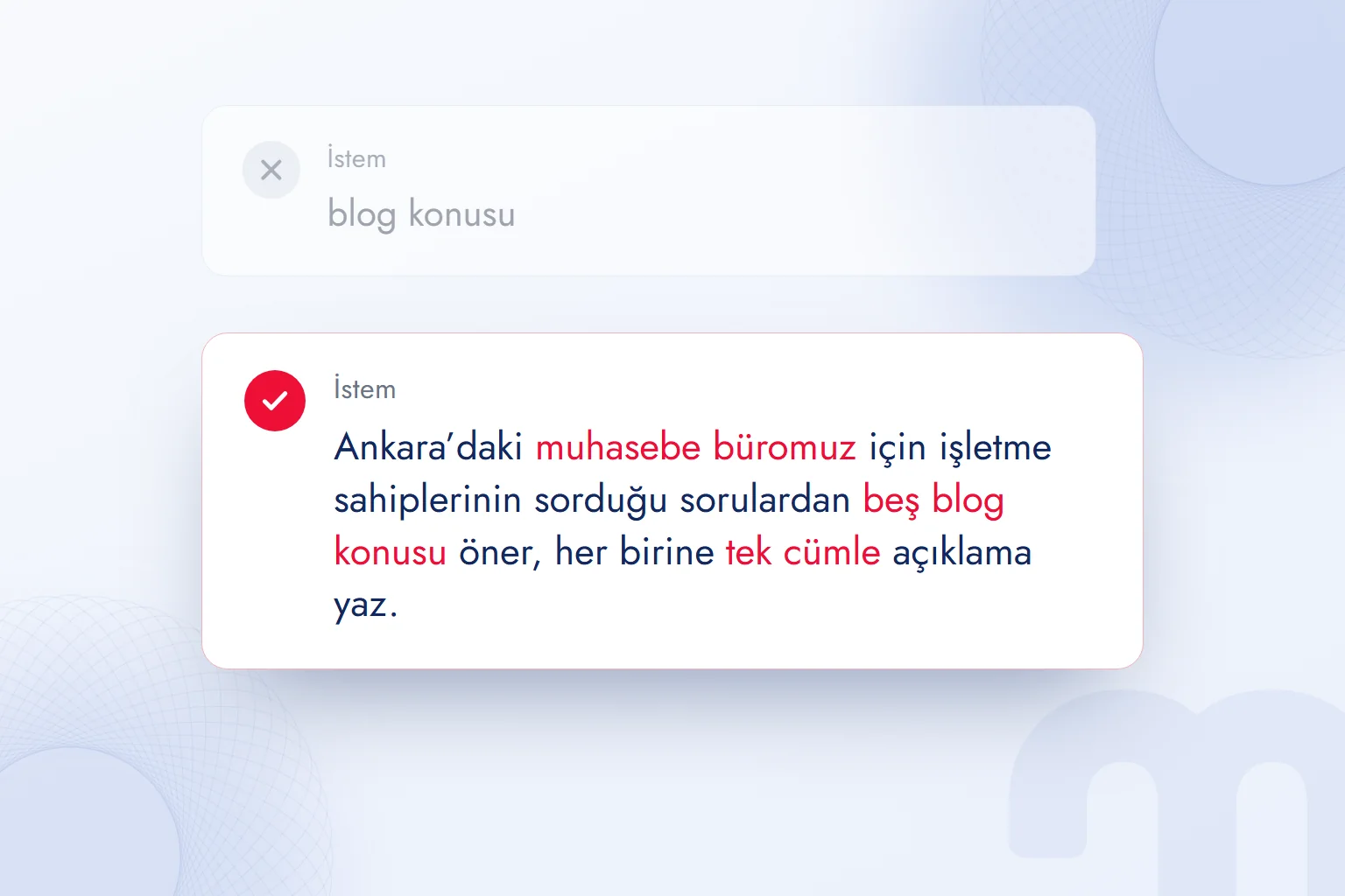 Yanlış ve doğru istem: iki sözcüklük istem ile bağlam, görev ve biçim veren istem.