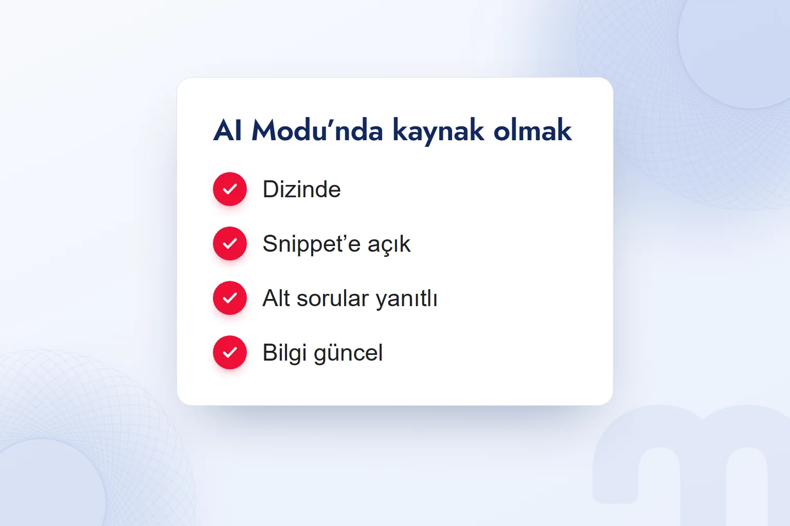AI Modu’nda kaynak olmak için kontrol kartı: dizinde, snippet’e açık, alt sorular yanıtlı, güncel.