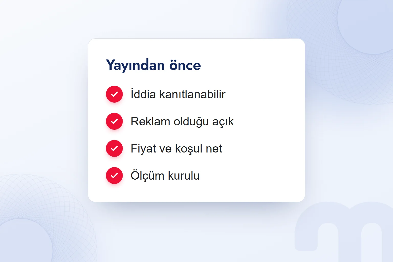 Yayından önce reklam kontrol kartı: iddia kanıtlanabilir, reklam olduğu açık, fiyat ve koşul net, ölçüm kurulu.