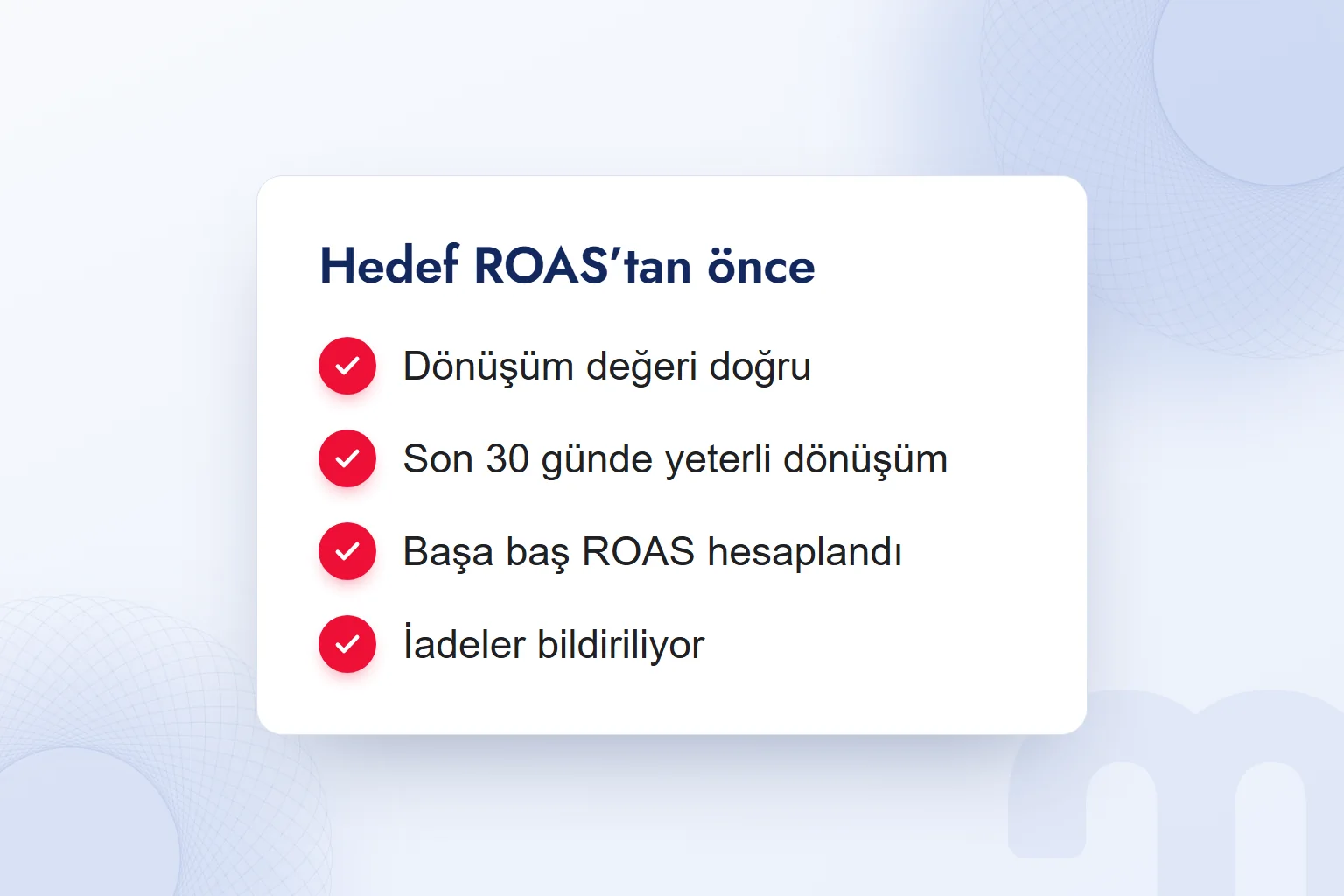 Hedef ROAS’tan önce kontrol: dönüşüm değeri, yeterli dönüşüm, başa baş ROAS, iadeler.