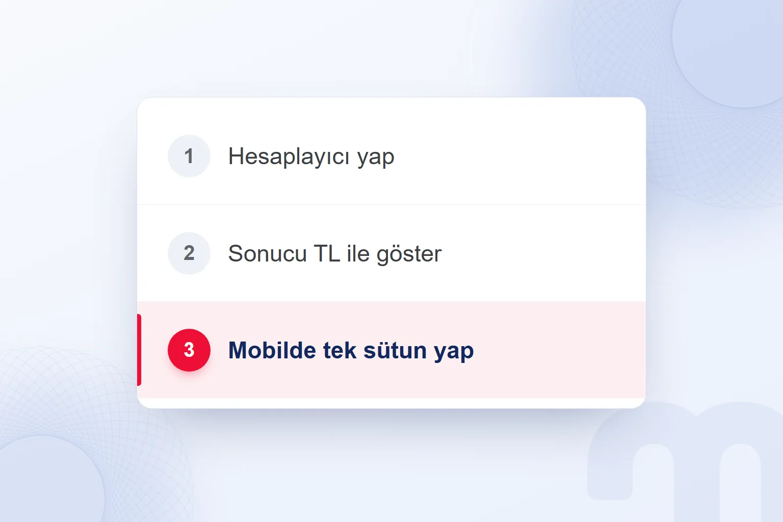 Adım adım istekler: hesaplayıcı yap, sonucu TL ile göster, mobilde tek sütun yap; son istek vurgulu.