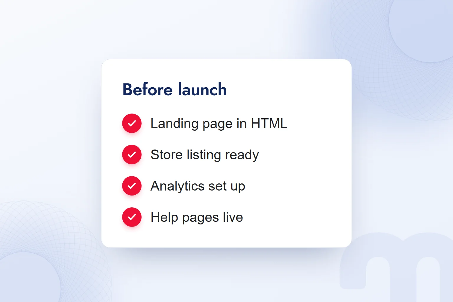 App launch checklist card: landing page in HTML, store listing ready, analytics set up, help pages live.