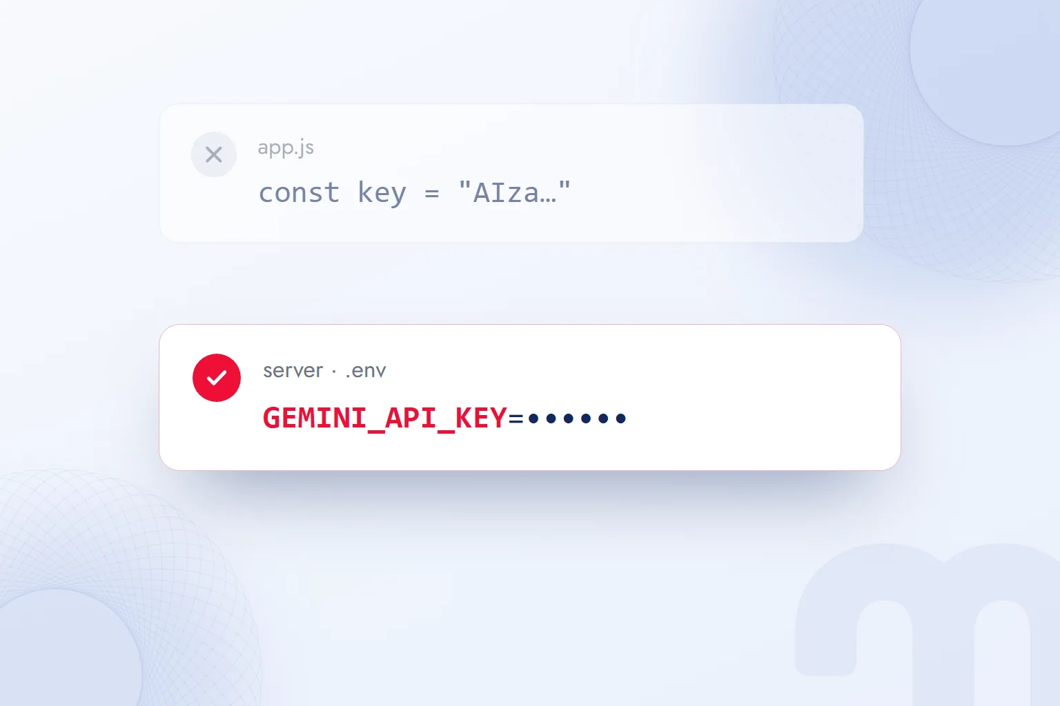 Wrong and right: an API key written openly in browser code versus kept in an environment variable on the server.