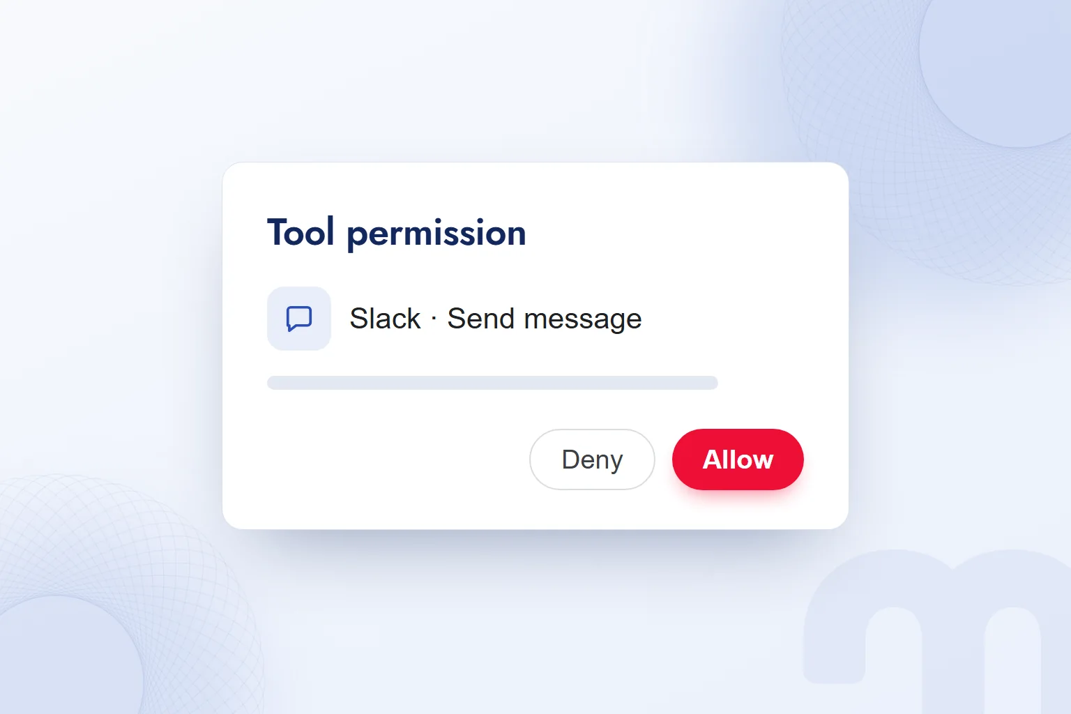 Approval before action: when a tool wants to send a message, the user allows or denies it.