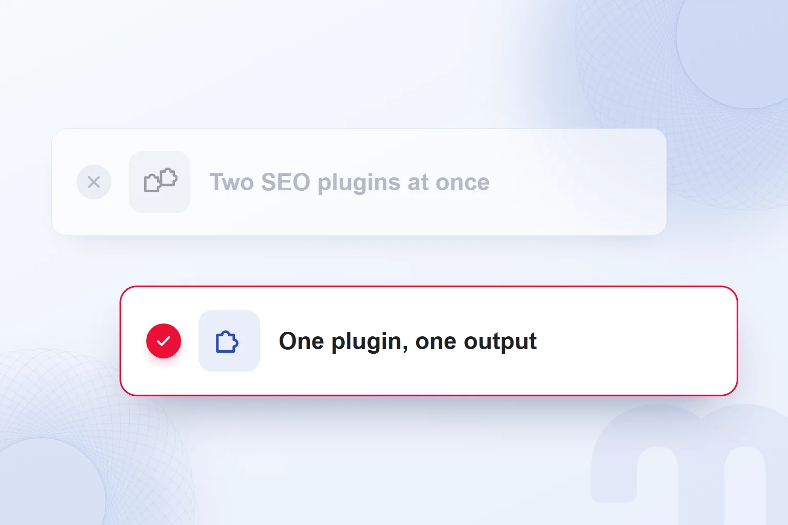 One plugin with one output instead of two SEO plugins at once.