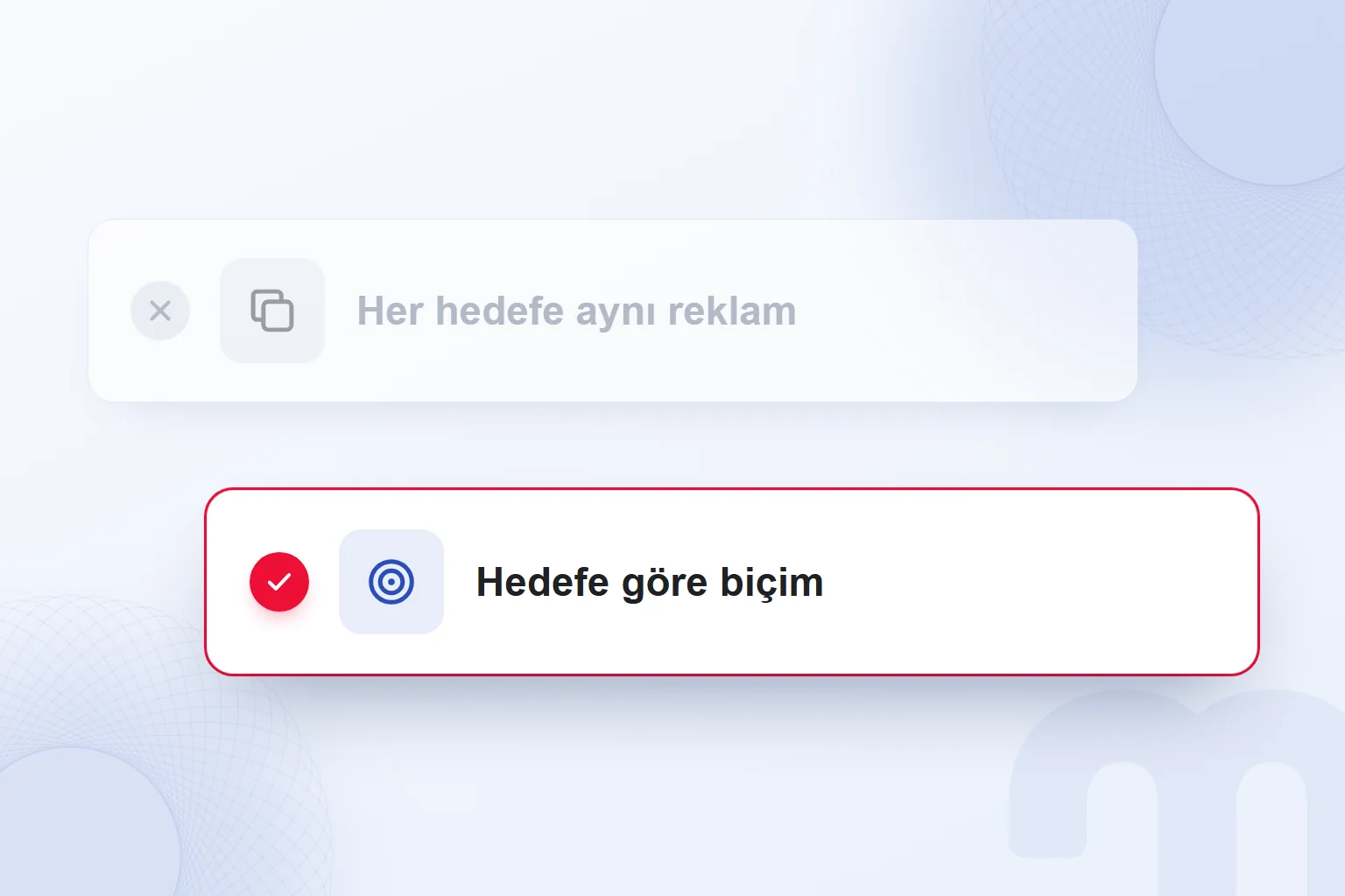Reklamı herkese aynı biçimde göstermek yerine hedefe göre biçim seçmek.