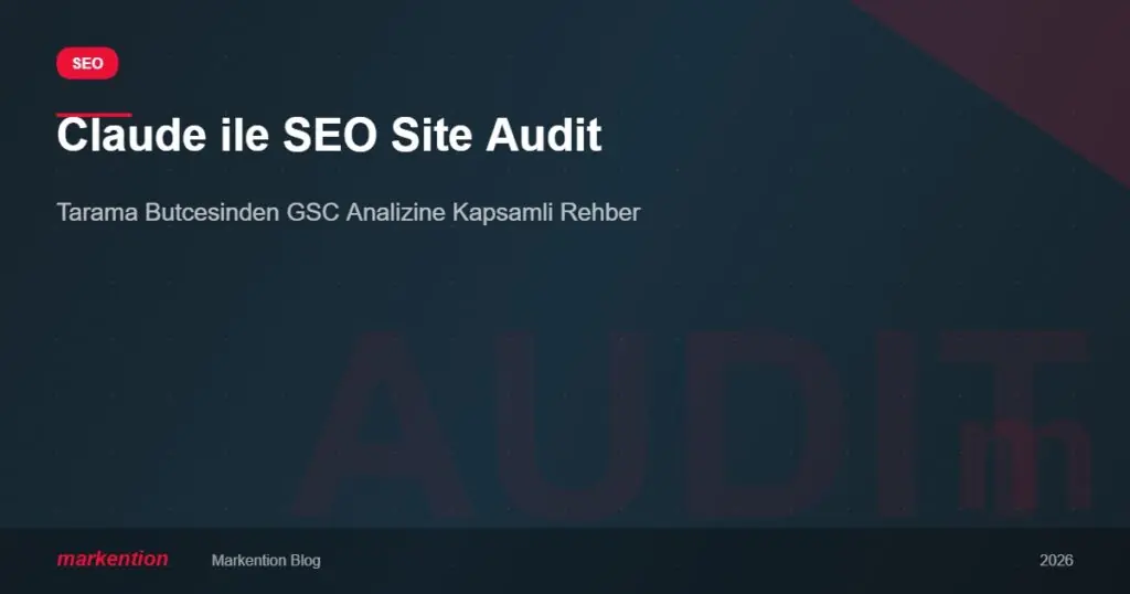 Claude ile SEO Site Audit: Tarama Bütçesinden GSC Analizine Kapsamlı Rehber